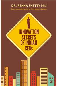 Innovation Secrets Of Indian Ceos