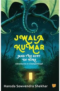 Jwala Kumar and the Gift of Fire