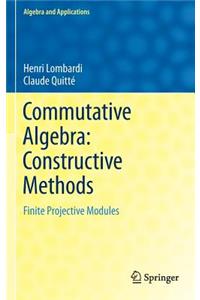 Commutative Algebra: Constructive Methods