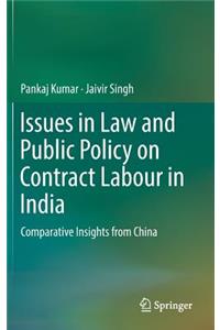 Issues in Law and Public Policy on Contract Labour in India