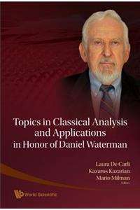 Topics In Classical Analysis And Applications In Honor Of Daniel Waterman
