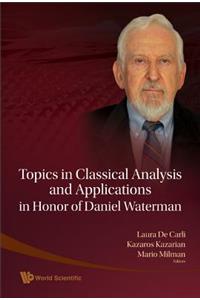 Topics in Classical Analysis and Applications in Honor of Daniel Waterman