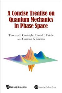 Concise Treatise on Quantum Mechanics in Phase Space