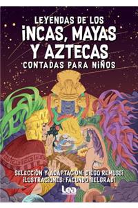 Leyendas de Los Incas, Mayas Y Aztecas Contada Para Niños