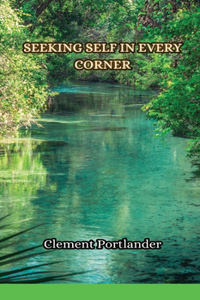 Seeking Self in Every Corner