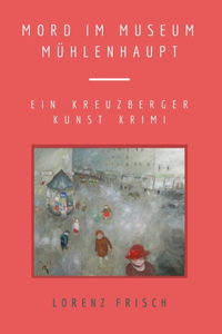 Mord im Museum Mühlenhaupt