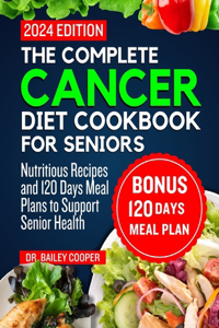 complete cancer diet cookbook for seniors 2024
