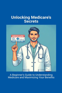 Unlocking Medicare's Secrets