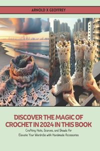 Discover the Magic of Crochet in 2024 in this Book