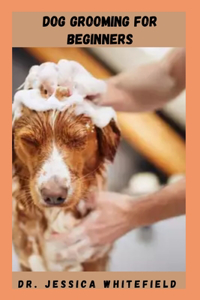 Dog Grooming for Beginners