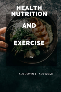 Health Nutrition and Exercise