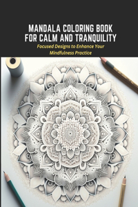 Mandala Coloring Book for Calm and Tranquility