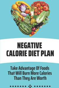 Negative Calorie Diet Plan