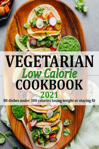 Vegetarian Low Calorie Cookbook 2021