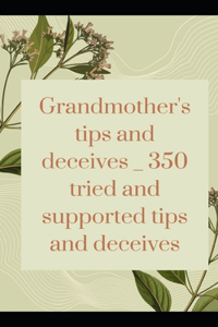 Grandmother's tips and deceives _ 350 tried and supported tips and deceives