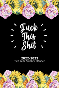 Fuck This Shit 2022-2023 Two Year Sweary Planner