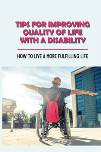 Tips For Improving Quality Of Life With A Disability