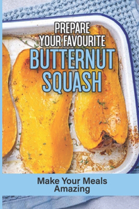 Prepare Your Favourite Butternut Squash
