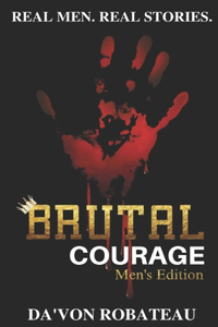 Brutal Courage (Men's Edition)