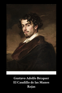 Gustavo Adolfo Bécquer - El Caudillo de las Manos Rojas