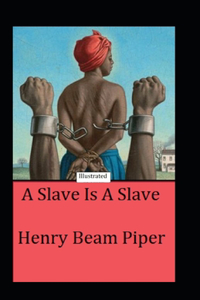 A Slave is a Slave Illustrated