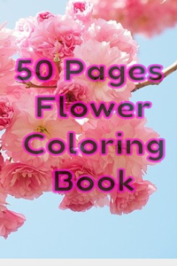50 Pages Flower Coloring Book