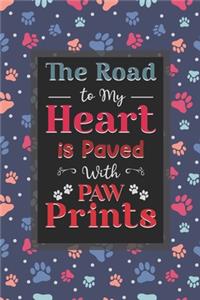 The Road To My Heart Is Paved With Paw Prints