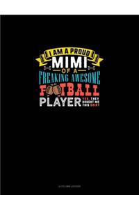 I Am A Proud Mimi Of A Freaking Awesome Football Player Yes, They Bought Me This Shirt