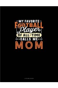 My Favorite Football Player Of All-Time Calls Me Mom