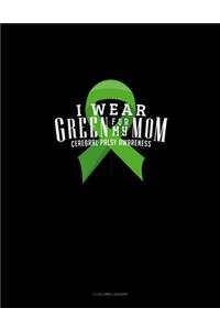 I Wear Green For My Mom Cerebral Palsy Awareness