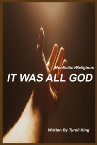 It Was All God!