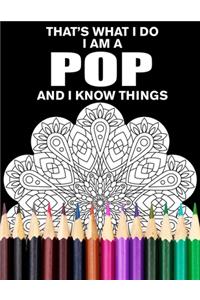 That's What I Do I Am a Pop and I Know Things Mandala Coloring Book for Adults