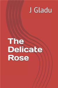 The Delicate Rose