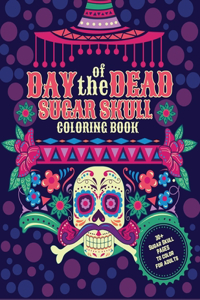 Day of the Dead. Sugar Skulls Coloring Book. 30+ Sugar Skull pages to color for adults