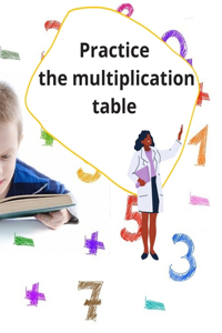 Practice the multiplication table