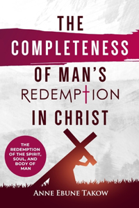 The Completeness of Man's Redemption in Christ