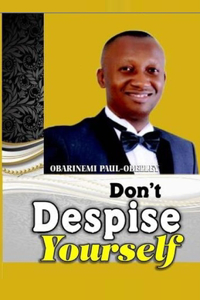 Don't Despise Yourself