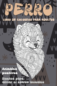 Libro de colorear para adultos - Diseños para aliviar el estrés Animales - Animales positivos - Perro