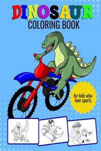 Dinosaur Coloring Book For Kids Who Love Sports