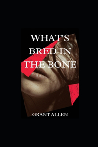 What's Bred in the Bone illustrated