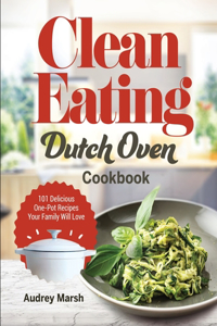 Clean Eating Dutch Oven Cookbook