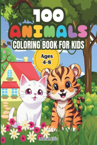 100 Animals Coloring Book for Kids: Adorable animals from different environments: farm, jungle, ocean, desert and more, with their names at the bottom of the page, for hours of fun and