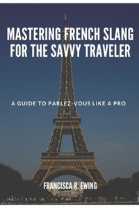 Mastering French Slang for the Savvy Traveler