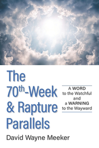 70th-Week & Rapture Parallels