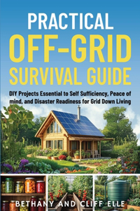 Practical Off Grid Survival Guide