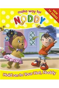 Make Way for Noddy (3) â€“ Hold on to your Hat, Noddy!: No. 3 (