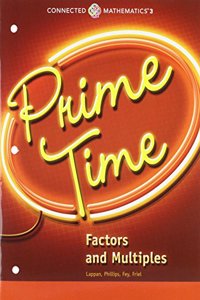 Connected Mathematics 3 Student Edition Grade 6: Prime Time: Factors Andmultiples Copyright 2014