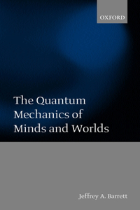 Quantum Mechanics of Minds and Worlds