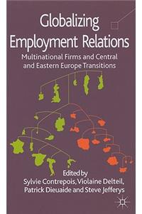 Globalizing Employment Relations: Multinational Firms and Central and Eastern Europe Transitions