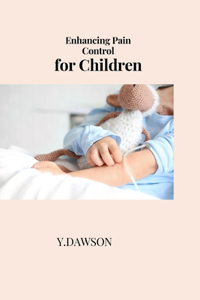 Enhancing Pain Control for Children